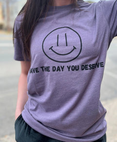 Have The Day You Deserve SALE Tee